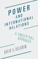 David A. Baldwin - Power and International Relations: A Conceptual Approach - 9780691170381 - V9780691170381