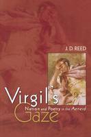 J. D. Reed - Virgil´s Gaze: Nation and Poetry in the Aeneid - 9780691170916 - V9780691170916