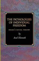 Axel Honneth - The Pathologies of Individual Freedom: Hegel´s Social Theory - 9780691171371 - V9780691171371