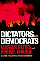 Stephan Haggard - Dictators and Democrats: Masses, Elites, and Regime Change - 9780691172149 - V9780691172149