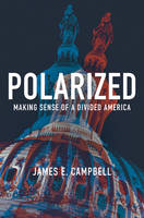 James E. Campbell - Polarized: Making Sense of a Divided America - 9780691172163 - V9780691172163