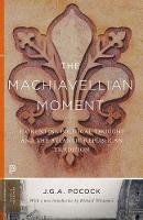 Pocock - The Machiavellian Moment: Florentine Political Thought and the Atlantic Republican Tradition - 9780691172231 - V9780691172231