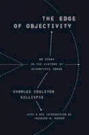 Charles Coulston Gillispie - The Edge of Objectivity: An Essay in the History of Scientific Ideas - 9780691172521 - V9780691172521