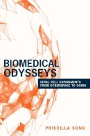 Priscilla Song - Biomedical Odysseys: Fetal Cell Experiments from Cyberspace to China - 9780691174778 - V9780691174778