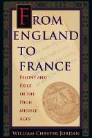 William Chester Jordan - From England to France: Felony and Exile in the High Middle Ages - 9780691176147 - V9780691176147