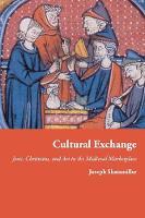 Joseph Shatzmiller - Cultural Exchange: Jews, Christians, and Art in the Medieval Marketplace - 9780691176185 - V9780691176185