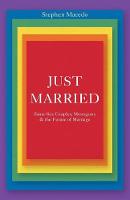 Stephen Macedo - Just Married: Same-Sex Couples, Monogamy, and the Future of Marriage - 9780691176338 - V9780691176338