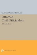Carter Vaughn Findley - Ottoman Civil Officialdom: A Social History - 9780691601946 - V9780691601946