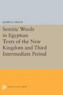 James E. Hoch - Semitic Words in Egyptian Texts of the New Kingdom and Third Intermediate Period - 9780691602554 - V9780691602554