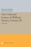 William Morris - The Collected Letters of William Morris, Volume III: 1889-1892 - 9780691602721 - V9780691602721