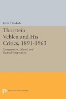 Rick Tilman - Thorstein Veblen and His Critics, 1891-1963: Conservative, Liberal, and Radical Perspectives - 9780691604602 - V9780691604602