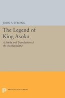 John S. Strong - The Legend of King Asoka: A Study and Translation of the Asokavadana - 9780691605074 - V9780691605074