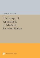 David M. Bethea - The Shape of Apocalypse in Modern Russian Fiction - 9780691605456 - V9780691605456