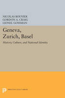 Nicolas Bouvier - Geneva, Zurich, Basel: History, Culture, and National Identity - 9780691608570 - V9780691608570