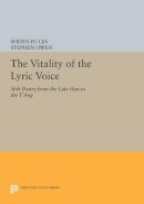 Shuen-Fu Lin (Ed.) - The Vitality of the Lyric Voice: Shih Poetry from the Late Han to the T´ang - 9780691610078 - V9780691610078