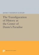 Jeffrey Thompson Schnapp - The Transfiguration of History at the Center of Dante´s Paradise - 9780691610450 - V9780691610450