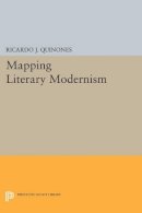Ricardo J. Quinones - Mapping Literary Modernism - 9780691611938 - V9780691611938