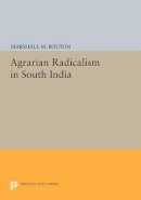 Marshall M. Bouton - Agrarian Radicalism in South India - 9780691612010 - V9780691612010