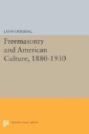 Lynn Dumenil - Freemasonry and American Culture, 1880-1930 - 9780691612263 - V9780691612263