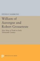 Steven P. Marrone - William of Auvergne and Robert Grosseteste: New Ideas of Truth in Early Thirteenth Century - 9780691613468 - V9780691613468