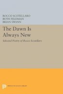 Rocco Scotellaro - The Dawn is Always New: Selected Poetry of Rocco Scotellaro - 9780691615653 - V9780691615653