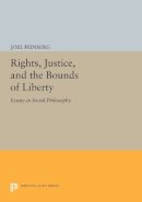 Joel Feinberg - Rights, Justice, and the Bounds of Liberty: Essays in Social Philosophy - 9780691615783 - V9780691615783