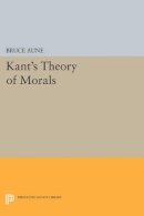 Bruce Aune - Kant´s Theory of Morals - 9780691616391 - V9780691616391