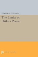 Edward Norman Peterson - Limits of Hitler´s Power - 9780691621494 - V9780691621494