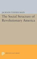 Jackson Turner Main - Social Structure of Revolutionary America - 9780691622033 - V9780691622033