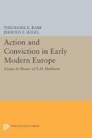 Theodore K. Rabb - Action and Conviction in Early Modern Europe: Essays in Honor of E.H. Harbison - 9780691622101 - V9780691622101