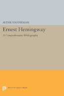 Audre Hanneman - Ernest Hemingway: A Comprehensive Bibliography - 9780691622859 - V9780691622859