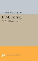 Frederick Campbell Crews - E.M.Foster: Perils of Humanism - 9780691623221 - V9780691623221