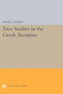 David J. Furley - Two Studies in the Greek Atomists - 9780691623443 - V9780691623443