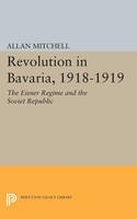 Allan Mitchell - Revolution in Bavaria, 1918-1919: The Eisner Regime and the Soviet Republic - 9780691624525 - V9780691624525