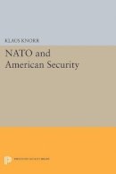 Klaus Eugen Knorr (Ed.) - NATO and American Security - 9780691626246 - V9780691626246