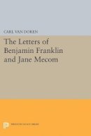 Carl Van Doren (Ed.) - Letters of Benjamin Franklin and Jane Mecom - 9780691627434 - V9780691627434