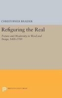 Christopher Braider - Refiguring the Real: Picture and Modernity in Word and Image, 1400-1700 - 9780691630236 - V9780691630236