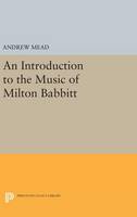 Andrew Mead - An Introduction to the Music of Milton Babbitt - 9780691630786 - V9780691630786