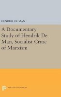Hendrik de Man - A Documentary Study of Hendrik De Man, Socialist Critic of Marxism - 9780691632049 - V9780691632049