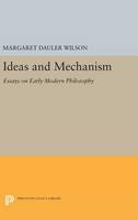 Margaret Dauler Wilson - Ideas and Mechanism: Essays on Early Modern Philosophy - 9780691635088 - V9780691635088