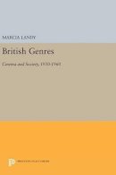 Marcia Landy - British Genres: Cinema and Society, 1930-1960 - 9780691637228 - V9780691637228