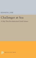 Kenneth Jinghwa Hsü - Challenger at Sea: A Ship That Revolutionized Earth Science - 9780691637648 - V9780691637648