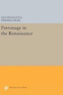 Guy Fitch Lytle (Ed.) - Patronage in the Renaissance - 9780691642048 - V9780691642048