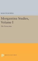 Malcolm Bell - Morgantina Studies, Volume I: The Terracottas - 9780691642338 - V9780691642338