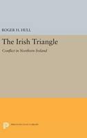 Roger H. Hull - The Irish Triangle: Conflict in Northern Ireland - 9780691642581 - V9780691642581