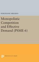 Hukukane Nikaido - Monopolistic Competition and Effective Demand. (PSME-6) - 9780691644899 - V9780691644899