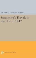 Michael Aaron Rockland - Sarmiento´s Travels in the U.S. in 1847 - 9780691647616 - V9780691647616