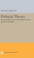Arnold Brecht - Political Theory: The Foundations of Twentieth-Century Political Thought - 9780691649610 - V9780691649610