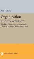 P. H. Noyes - Organization and Revolution: Working Class Associations in the German Revolutions of 1848-1849 - 9780691650777 - V9780691650777