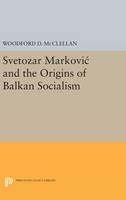 Woodford McClellan - Svetozar Markovic and the Origins of Balkan Socialism - 9780691651330 - V9780691651330